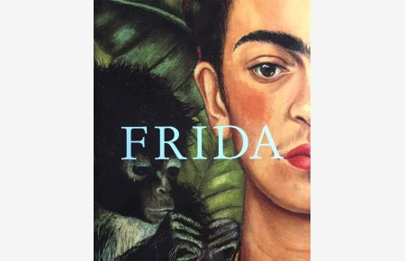 Frida Kahlo. Die Malerin und ihr Werk.