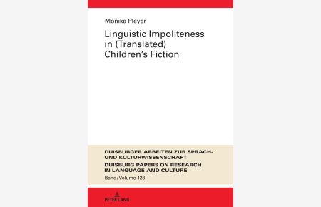 Linguistic impoliteness in (translated) children's fiction.   - Duisburger Arbeiten zur Sprach- und Kulturwissenschaft ; volume 128