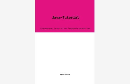 Java-Tutorial  - Programmieren lernen mit der Programmiersprache Java