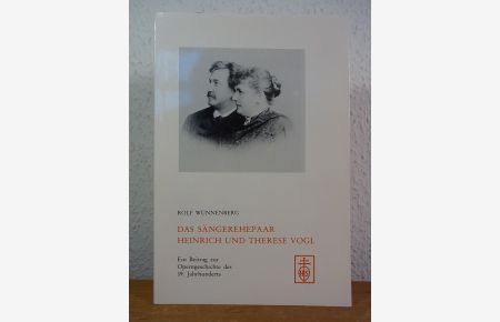 Das Sängerehepaar Heinrich und Therese Vogl. Ein Beitrag zur Operngeschichte des 19. Jahrhunderts