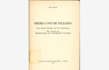 Medeia und die Peliaden  - Eine attische Novelle und ihre Entstehung