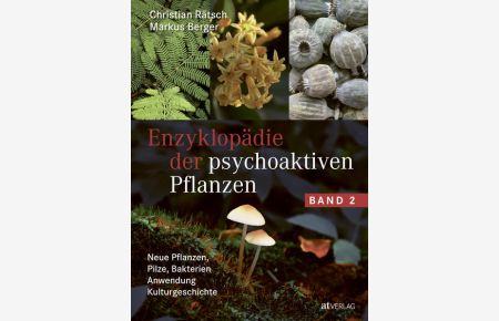 Enzyklopädie der psychoaktiven Pflanzen - Band 2  - Neue Pflanzen, Pilze, Bakterien. Anwendung. Kulturgeschichte