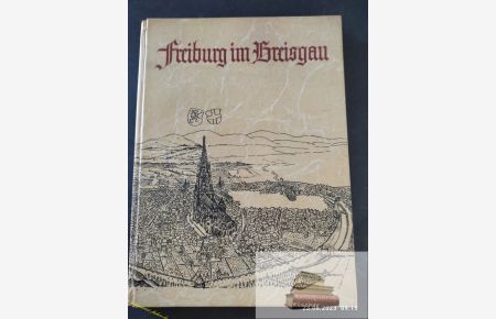 Freiburg im Breisgau.   - 108 Abbildungen nach Aufn. von Leif Geiges u.a. Text u. Zusammenstellung d. Bild. [von]