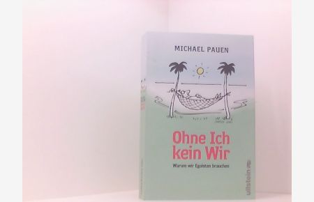 Ohne ich, kein wir: Warum wir Egoisten brauchen  - warum wir Egoisten brauchen