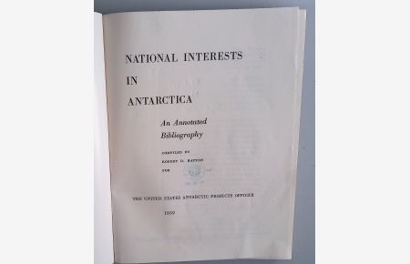 National interests in Antarctica. An annotated bibliography. Compiled for the United States Antarctic Projects Officer, 1959.