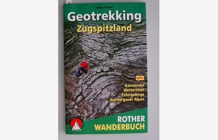 Geotrekking Zugspitzland  - Geographie erleben. 42 Touren. Karwendel, Wetterstein, Estergebirge, Ammergauer Alpen. Mit GPS-Daten