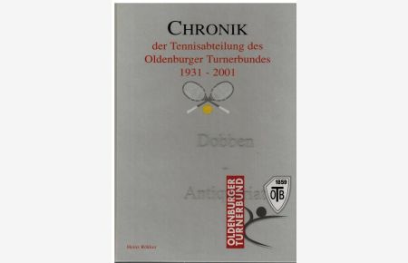 Chronik der Tennisabteilung des Oldenburger Turnerbundes 1931-2001. Vom Autor signiertes Exemplar.