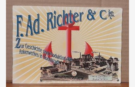 F. A. Richter und Cie. (Zur Geschichte und Produktion des Ankerwerkes in Rudolstadt)