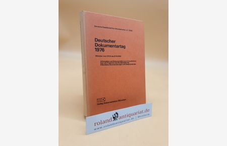 Deutscher Dokumentartag  - 1976, Münster vom 04.10. - 07.10.1976 ; Information u. Dokumentation zum Umweltschutz, d. IuD-Programm d. Bundesregierung, öffentl. Gremiensitzungen u. Gesprächskreise