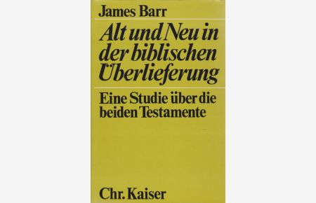 Alt und Neu in der biblischen Überlieferung : Eine Studie zu d. beiden Testamenten.   - Übers. aus d. Engl.: Erhard Gerstenberger.