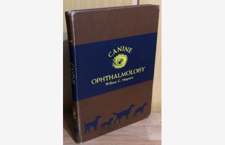 Canine Ophthalmology by William G. Magrane : 155 Figures with 224 illustrations and 11 Color Plats, with 75 Illustrations.