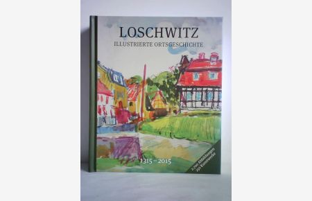 Loschwitz - Illustrierte Ortsgeschichte 1315 - 2015