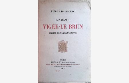 Madame Vigée-Le Brun, peintre de Marie-Antoinette