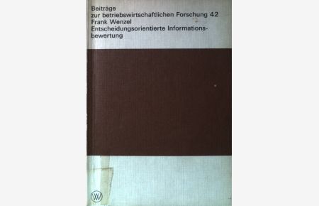 Entscheidungsorientierte Informationsbewertung.   - Beiträge zur betriebswirtschaftlichen Forschung ; Bd. 42.