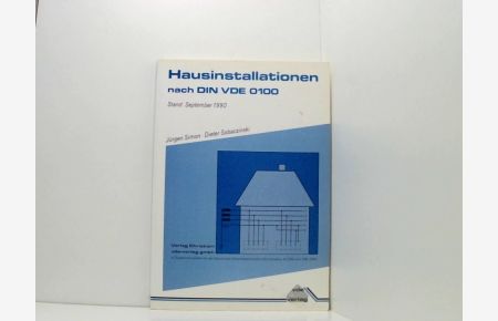 Hausinstallation nach DIN VDE 0100  - Jürgen Simon ; Dieter Sobaczinski. In Zusammenarbeit mit der Deutschen Elektrotechnischen Kommission im DIN und VDE (DKE)