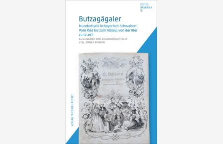 Butzagägaler  - Mundartlyrik in Bayerisch-Schwaben: Vom Ries bis zum Allgäu, von der Iller zum Lech