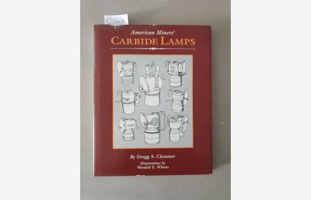 American Miners Carbide Lamps: A Collector's Guide to American Carbide Mine Lighting :