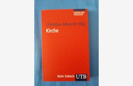 Kirche.   - Christian Albrecht (Hg.) / Themen der Theologie ; Bd. 1; UTB ; 3435.