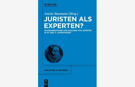 Juristen als Experten?  - Wissensbestände und Diskurse von Juristen im 16. und 17. Jahrhundert