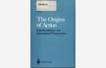 The Origins of Action  - Interdisciplinary and International Perspectives