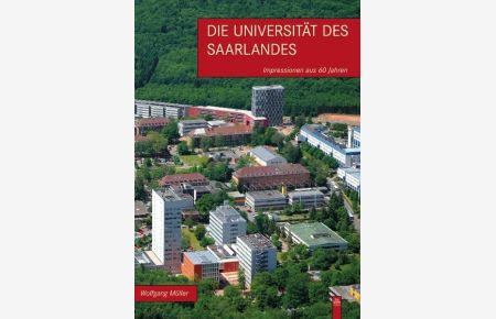 Die Universität des Saarlandes  - Impressionen aus 60 Jahren