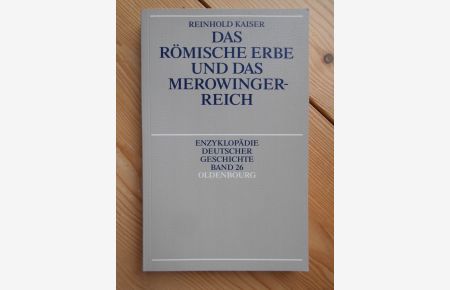 Das römische Erbe und das Merowingerreich.   - von / Enzyklopädie deutscher Geschichte ; Bd. 26
