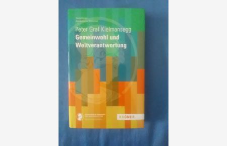 Gemeinwohl und Weltverantwortung.   - Peter Graf Kielmansegg / Heidelberger akademische Bibliothek ; 10