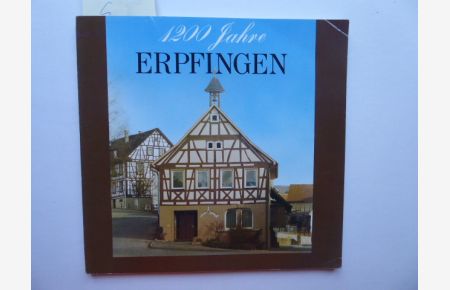 1200 Jahre Erpfingen.   - Hrsg. anläßlich der 1200-Jahrfeier des Ortsteils Erpfingen der Gemeinde Sonnenbühl vom 4. bis 7. August 1978.