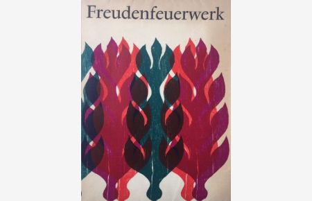 Freudenfeuerwerk. Manieristische Lyrik des 17. Jahrhunderts ausgewählt und mit einem Nachwort versehen von Hubert Gersch. Holzschnitte von Günther Stiller.