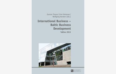 International business - Baltic business development: Tallinn 2013. / Research papers prepared in conjunction with the Colloquium Baltic Business Development held at Tallinn University of Technology on 19th of June 2012.   - Baltisch-Deutsches Hochschulkontor.