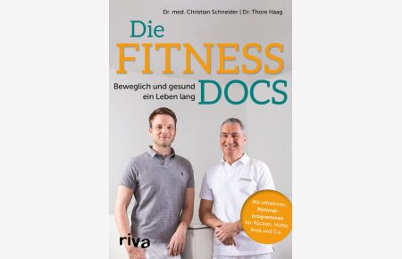Die Fitness-Docs  - Beweglich und gesund ein Leben lang. Mit effektiven Minimalprogrammen für Rücken, Hüfte, Knie & Co.