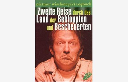 Dietmar Wischmeyers Logbuch: Zweite Reise durch das Land der Bekloppten und Bescheuerten (0)