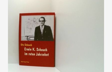Erwin K. Scheuch im roten Jahrzehnt  - Ute Scheuch