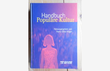 Handbuch populäre Kultur : Begriffe, Theorien und Diskussionen.   - hrsg. von Hans-Otto Hügel