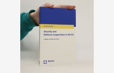 Security and Defence Cooperation in the EU : A Matter of Utility and Choice