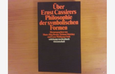 Über Ernst Cassirers Philosophie der symbolischen Formen.   - hrsg. von Hans-Jürg Braun ... / Suhrkamp-Taschenbuch Wissenschaft ; 705