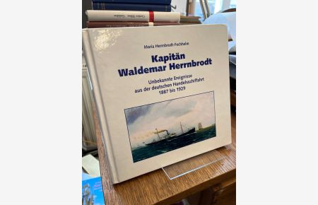 Kapitän Waldemar Herrnbrodt. Unbekannte Ereignisse aus der deutschen Handelsschiffahrt 1887 bis 1929.   - (= Kleine Reihe der Gesellschaft für Flensburger Stadtgeschichte ; Bd. 33).