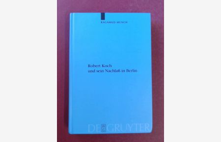 Robert Koch und sein Nachlaß (Nachlass) in Berlin.   - Band 104 aus der Reihe Veröffentlichungen der Historischen Kommission zu Berlin.
