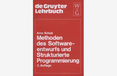 Methoden des Softwareentwurfs und strukturierte Programmierung.   - De-Gruyter-Lehrbuch