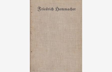 Friedrich Hammacher. Lebensbild e. Parlamentariers u. Wirtschaftsführers 1824-1904.