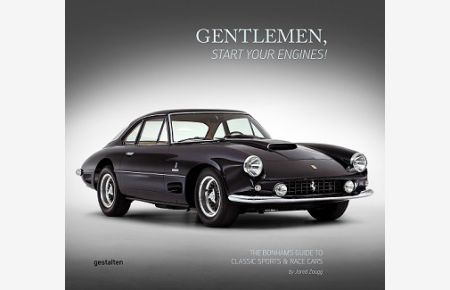 Gentlemen, start your engines! The Bonhams Guide to Classic Race and Sports Cars.   - Sprache: Englisch.