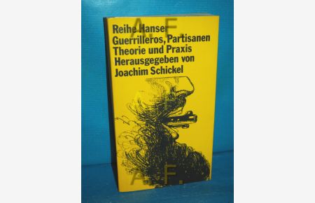 Guerrilleros, Partisanen, Theorie und Praxis : [Fakten u. Perspektiven. Ausgew. Funktexte u. Dokumente] (Reihe Hanser , 42)