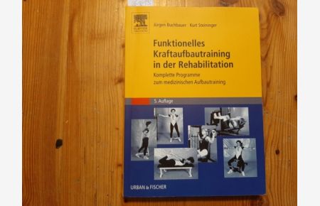 Funktionelles Kraftaufbautraining in der Rehabilitation : komplette Programme zum medizinischen Aufbautraining