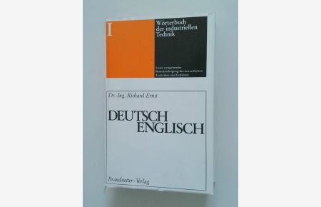 Wörterbuch der industriellen Technik  - Bd. 1. Deutsch-englisch