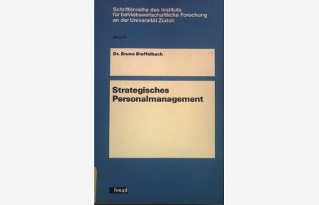 Strategisches Personalmanagement.   - Schriftenreihe des Instituts für Betriebswirtschaftliche Forschung an der Universität Zürich ; Bd. 55