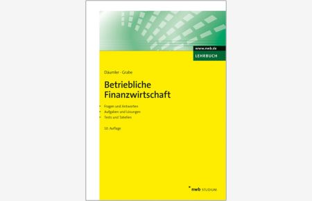 Betriebliche Finanzwirtschaft: Mit Fragen und Aufgaben, Antworten und Lösungen, Tests und Tabellen.