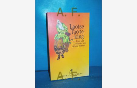 Tao-te-king : das Buch vom Sinn und Leben (Diederichs gelbe Reihe 19 : China)  - Laotse. Übers. und mit einem Kommentar von Richard Wilhelm /