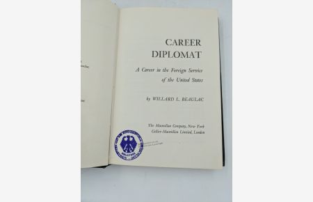 Career Diplomat. A Career in the Foreign Service of the United States.