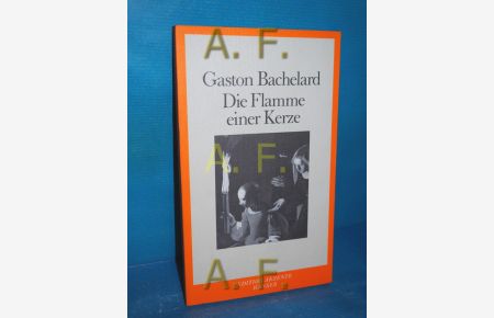 Die Flamme einer Kerze  - Aus d. Franz. von Gloria von Wroblewski. Nachw. von Florian Rötzer / Edition Akzente