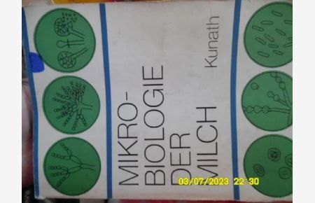Mikrobiologie der Milch milchwirtschaftliche Mikrobiologie und mikrobiologische. Untersuchungstechnik Von Horst Kunath Mit 86 Bildern und 16 Tabellen